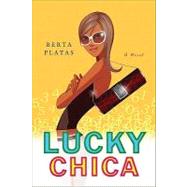 Lucky Chica A Novel