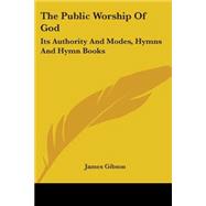 The Public Worship Of God: Its Authority and Modes, Hymns and Hymn Books