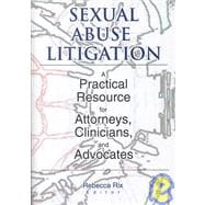 Sexual Abuse Litigation: A Practical Resource for Attorneys, Clinicians, and Advocates
