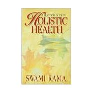 A Practical Guide to Holistic Health