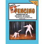 Learn'n More About Fencing - Handbook/Guide for Kids, Parents, and Coaches