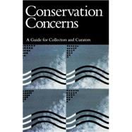 Conservation Concerns A Guide for Collectors and Curators