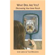 What Dog Are You? : Discovering Your Inner Pooch