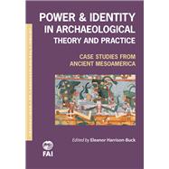 Power and Identity in Archaeological Theory and Practice
