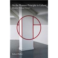 On The Pleasure Principle In Culture Illusions Without Owners