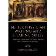 Better Physician Writing and Speaking Skills: Improving Communication, Grant Writing and Chances for Publication