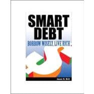Smart Debt : Borrow Wisely, Live Rich