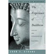 The Experience of Buddhism Sources and Interpretations