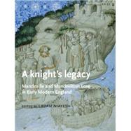 A knights legacy Mandeville and Mandevillian Lore in Early Modern England