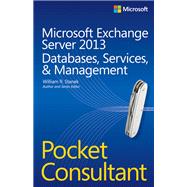 Microsoft Exchange Server 2013 Pocket Consultant Databases, Services, & Management