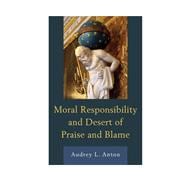 Moral Responsibility and Desert of Praise and Blame