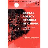 Social Policy Reform in China : Views from Home and Abroad