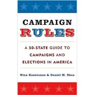 Campaign Rules A 50-State Guide to Campaigns and Elections in America