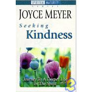 Seeking Kindness : Journey to A Deeper Life in The Spirit