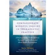 Compassionate Mindful Inquiry in Therapeutic Practice