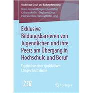 Exklusive Bildungskarrieren von Jugendlichen und ihre Peers am Übergang in Hochschule und Beruf