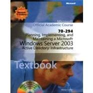 Planning, Implementing, and Maintaining a Microsoft Windows Server 2003 Active Directory Infrastructure (70-294) Package