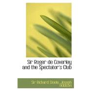 Sir Roger De Coverley and the Spectator's Club