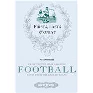 Firsts, Lasts & Onlys of Football