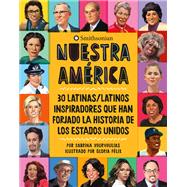 Nuestra América 30 latinas/latinos inspiradores que han forjado la historia de Los Estados Unidos