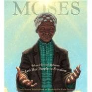 Moses When Harriet Tubman Led Her People to Freedom (Caldecott Honor Book)