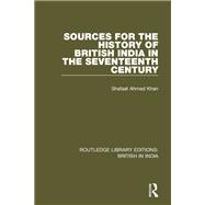 Sources for the History of British India in the Seventeenth Century