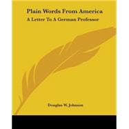 Plain Words from America : A Letter to A German Professor