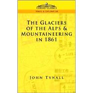 The Glacier of the Alps & Mountaineering in 1861