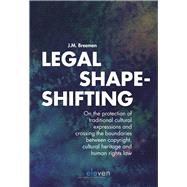 Legal Shape-shifting On the protection of traditional cultural expressions and crossing the boundaries between copyright, cultural heritage and human rights law