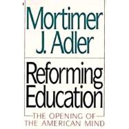 Reforming Education : The Opening of the American Mind