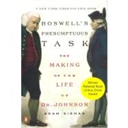 Boswell's Presumptuous Task : The Making of the Life of Dr. Johnson