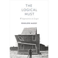 The Logical Must Wittgenstein on Logic