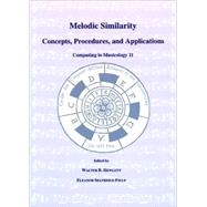 Melodic Similarity : Concepts, Procedures, and Applications