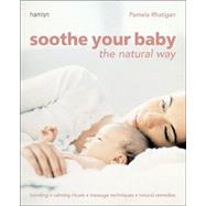 Soothe Your Baby the Natural Way; Bonding · Calming Rituals · Massage Techniques · Natural Remedies