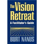 The Vision Retreat Set, A Facilitator's Guide