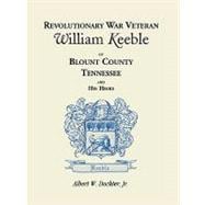 Revolutionary War Veteran William Keeble of Blount County, Tennessee and His Heirs