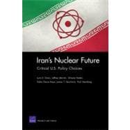 Iran's Nuclear Future Critical U.S. Policy Choices