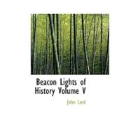 Beacon Lights of History, Volume V : The middle Ages