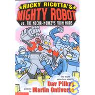 Ricky Ricotta's Mighty Robot Vs. the Mecha-monkeys from Mars: The Fourth Robot Adventure Novel