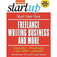 Start Your Own Freelance Writing Business and More Copywriter, Proofreader, Copy Editor, Journalist