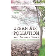Urban Air Pollution and Avenue Trees: Benefits, Interactions and Future Prospects