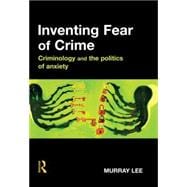 Inventing Fear of Crime