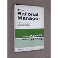 The Rational Manager: A Systematic Approach to Problem Solving and Decision-Making 1st Edition