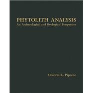 Phytolith Analysis : An Archaeological and Geological Perspective