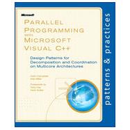 Parallel Programming with Microsoft Visual C++ : Design Patterns for Decomposition and Coordination on Multicore Architectures