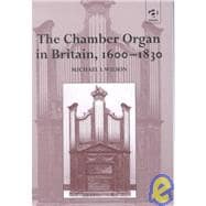 The Chamber Organ in Britain, 1600û1830