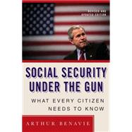 Social Security Under the Gun What Every Citizen Needs to Know