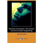 Manhood of Humanity : The Science and Art of Human Engineering