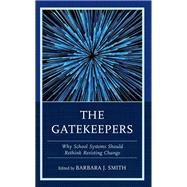 The Gatekeepers Why School Systems Should Rethink Resisting Change