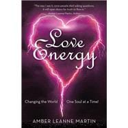 Love Energy: Changing the World One Soul at a Time!